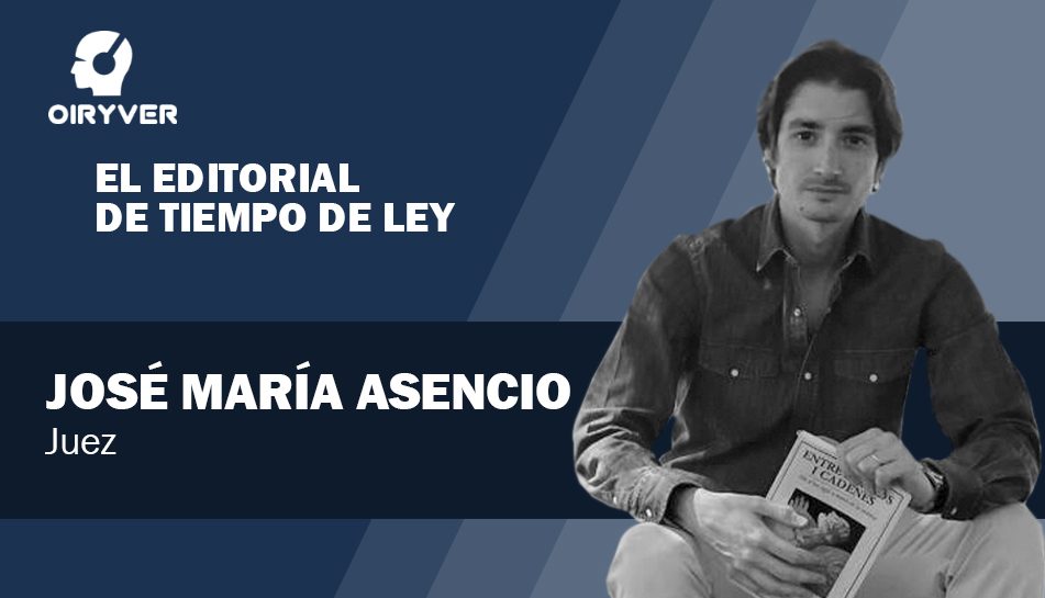 El Editorial de Tiempo de Ley_JoseMa Asencio
