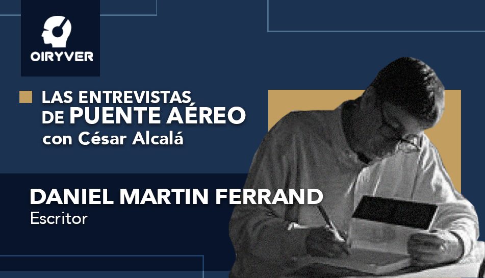 Entrevista Puente Aereo_Daniel Martin Ferrand