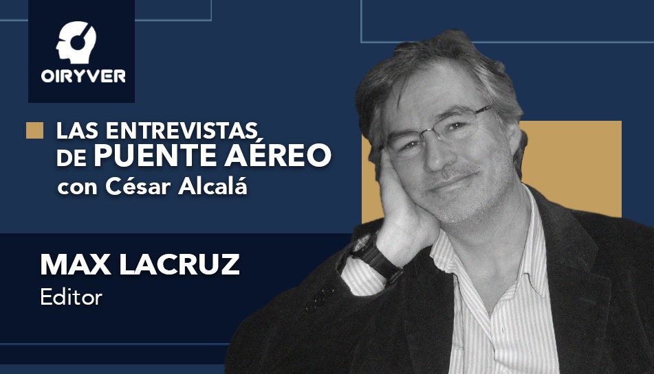 Entrevista Puente Aereo_Max Lacruz